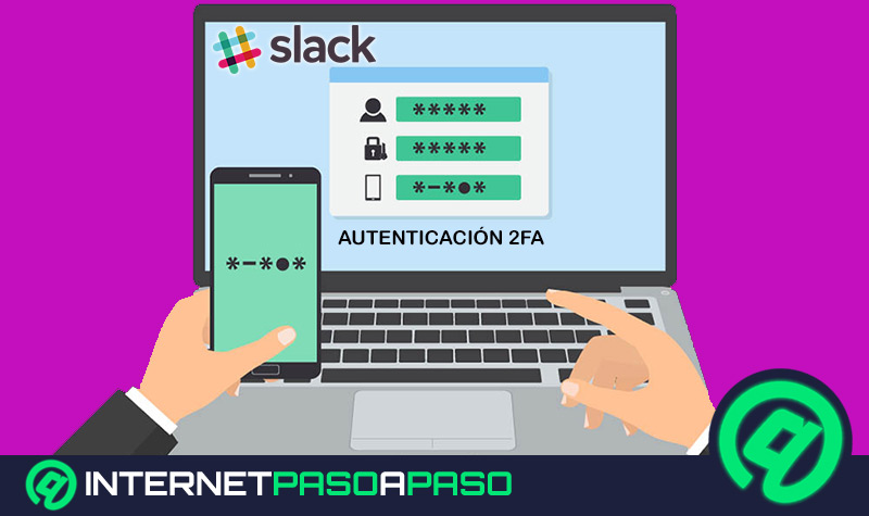 ¿Cómo activar la autenticación de 2FA en Slack para disponer de mayor seguridad de acceso? Guía paso a paso