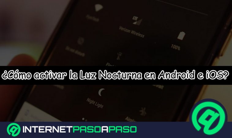 ¿Cómo activar la luz nocturna de mi teléfono móvil Android e iOS y cuidar mi vista? Guía paso a paso