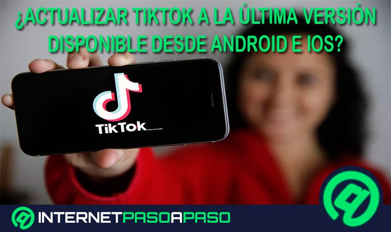 ¿Cómo actualizar TikTok a la última versión disponible desde Android e iOS? Guía paso a paso