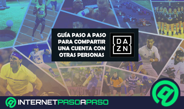 ¿Cómo compartir cuentas de DAZN con amigos y familiares para ver lo mejor del deporte? Guía paso a paso