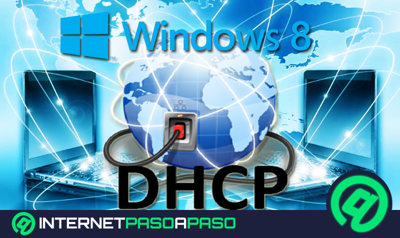 ¿Cómo configurar el DHCP para tener conexión a Internet en Windows 8 desde cero? Guía paso a paso