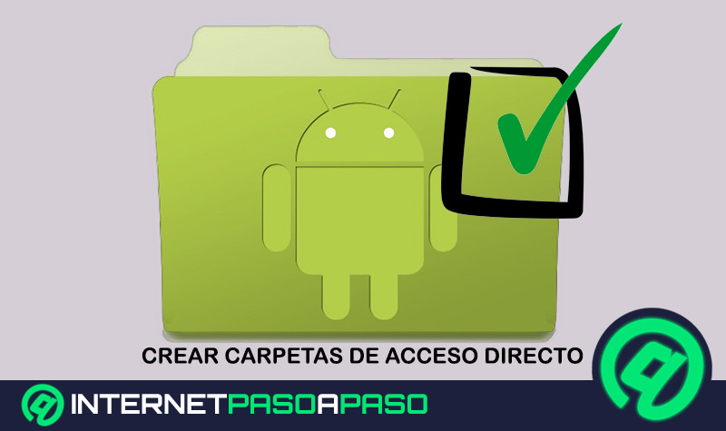 ¿Cómo crear carpetas y burbujas de acceso directo en tu teléfono Android? Guía paso a paso