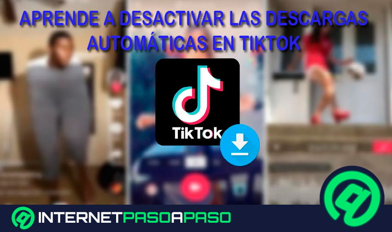 ¿Cómo desactivar las descargas automáticas de mis vídeos de TikTok? Guía paso a paso