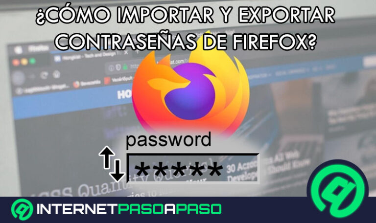 ¿Cómo exportar e importar todas las contraseñas guardadas en Mozilla Firefox? Guía paso a paso