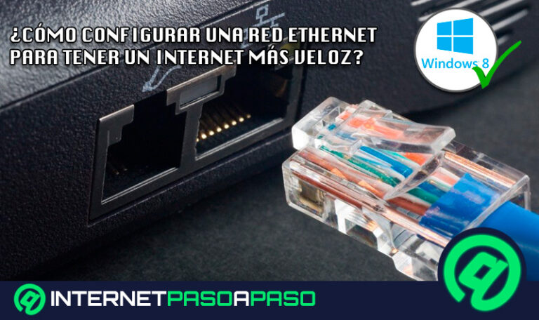 ¿Cómo configurar una red de Ethernet en Windows 8 para tener un Internet más veloz? Guía paso a paso