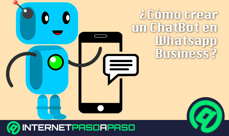 ¿Cómo crear un ChatBot en Whatsapp Business para responder mensajes de forma automática? Guía paso a paso