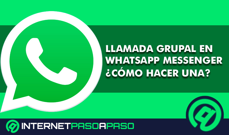 ¿Cómo hacer una llamada grupal en WhatsApp Messenger? Guía paso a paso