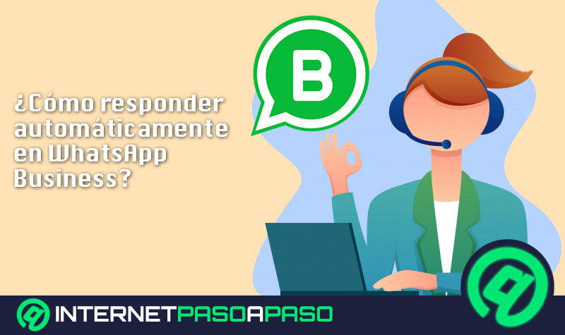 ¿Cómo responder automáticamente en WhatsApp Business y configurar un auto responder? Guía paso a paso
