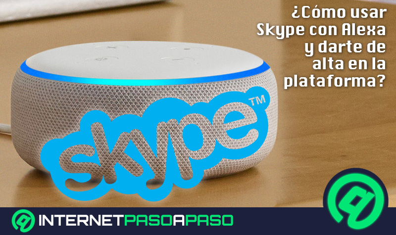 ¿Cómo usar Skype con Alexa y darte de alta en la plataforma sin crear una cuenta? Guía paso a paso