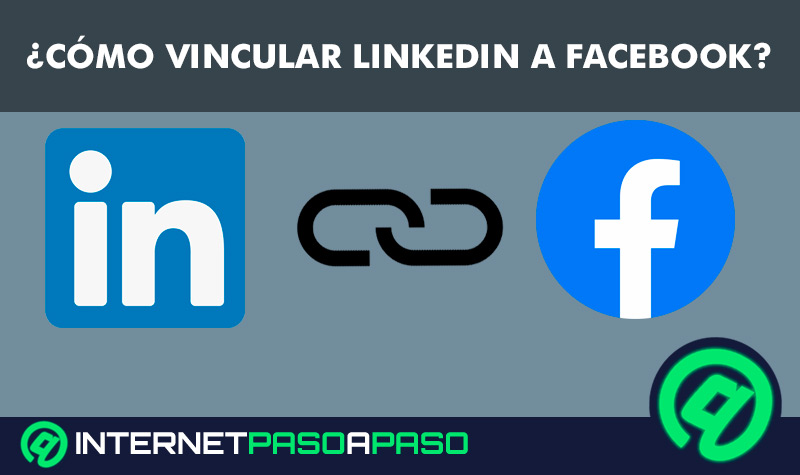 ¿Cómo vincular LinkedIn a Facebook para potenciar mi marca en ambas redes? Guía paso a paso