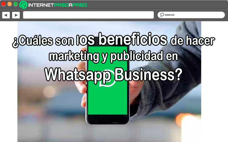 ¿Cuáles son los beneficios de hacer marketing y publicidad en Whatsapp Business?