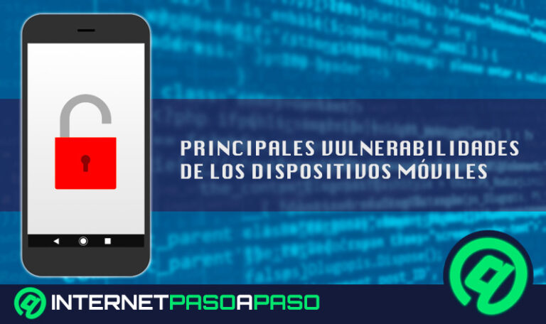 ¿Cuáles son las principales vulnerabilidades de los dispositivos móviles? Lista [year]