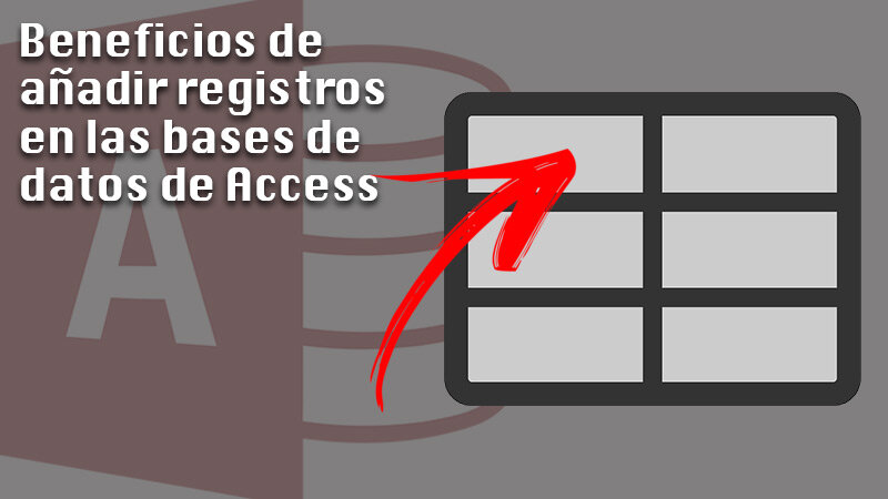 ¿Cuáles son los beneficios de añadir registros en las bases de datos de Access?