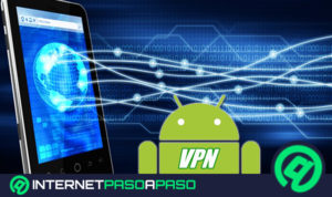 ¿Cuáles son los mejores VPN para Android que te permiten mejorar la privacidad de tu smartphone? Lista
