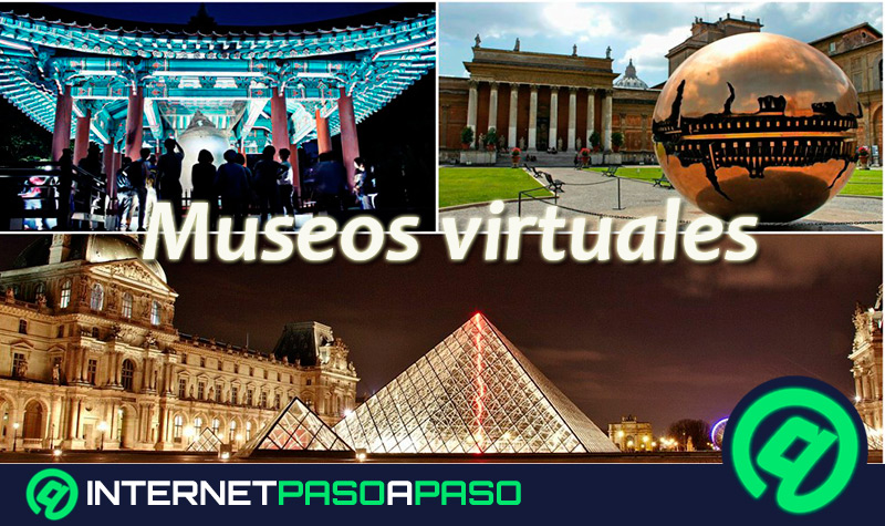 ¿Cuáles son los mejores museos virtuales y online que debes conocer?