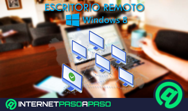 ¿Cómo activar el Remote Desktop en Windows 8 para utilizarlo sin problema? Guía paso a paso