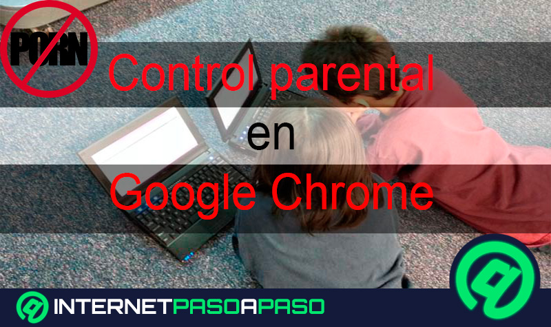 ¿Cómo activar y configurar el control parental en Google Chrome para controlar los portales que visitan tus hijos? Guía paso a paso