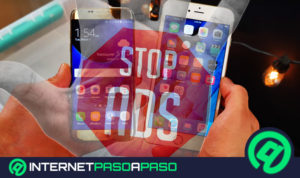 ¿Cómo bloquear la publicidad y los anuncios del teléfono móvil Android o iPhone? Guía paso a paso