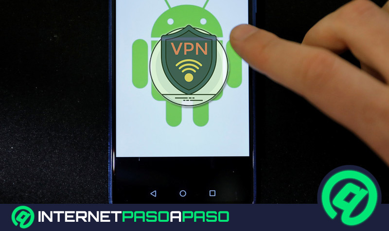 ¿Cómo configurar, crear y conectarte a un VPN desde tu teléfono Android? Guía paso a paso