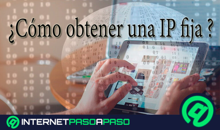 ¿Cómo obtener una IP fija gratis o de pago para tu conexión a Internet? Guía paso a paso