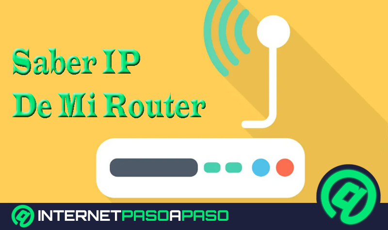 ¿Cómo saber la dirección IP de mi router para entrar al panel de control y administración? Guía paso a paso
