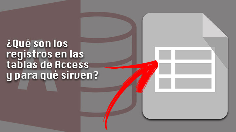¿Qué son los registros en las tablas de Access y para qué sirven?