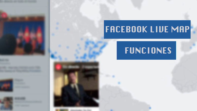 ¿Qué era Facebook Live Map y para qué servía esta función de la plataforma de Streaming?