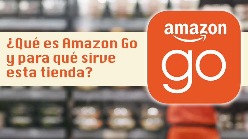 ¿Qué es Amazon Go y para qué sirve esta tienda física del gigante del ecommerce en Estados Unidos?
