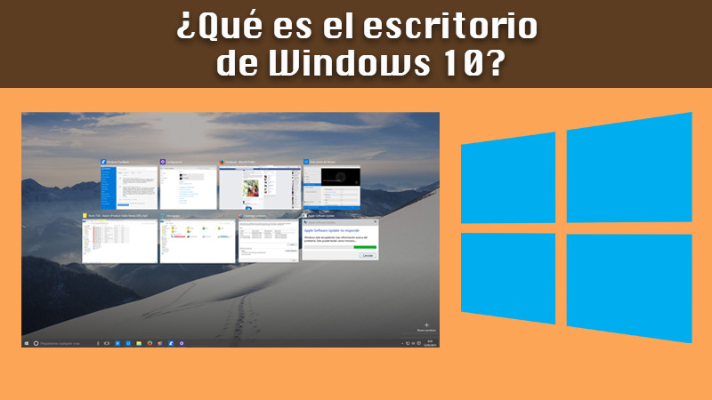 ¿Qué es el escritorio de Windows 10 y para qué sirve en el SO?