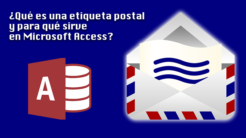 ¿Qué es una etiqueta postal y para qué sirve en Microsoft Access?