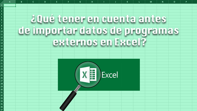 ¿Qué tener en cuenta antes de importar datos de programas externos en Excel?