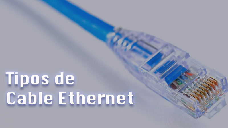 ¿Qué tipos de cables de red Ethernet existen?